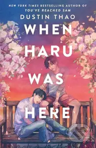When Haru Was Here (A Novel) - Dustin Thao
