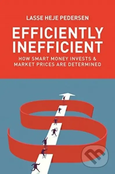 Efficiently Inefficient (How Smart Money Invests and Market Prices Are Determined) - kniha z kategorie Byznys a management