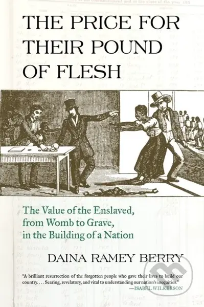 Price for Their Pound of Flesh (The Value of the Enslaved, from Womb to Grave, in the Building of a Nation) - kniha z kategorie Historie