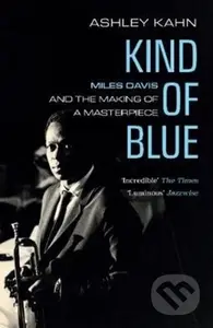 Kind of Blue (Miles Davis and the Making of a Masterpiece) - kniha z kategorie Umění, design a architektura