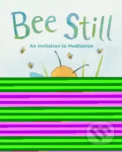 Bee Still (An Invitation to Meditation) - Frank J. Sileo - kniha z kategorie Pro děti