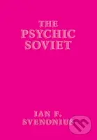 The Psychic Soviet - Ian F Svenonius - kniha z kategorie Humanitní a společenské vědy