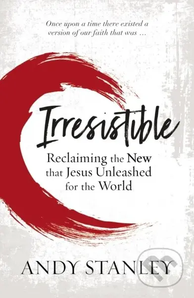 Irresistible (Reclaiming the New that Jesus Unleashed for the World) - kniha z kategorie Filozofie