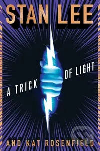 Trick Of Light (Stan Lee's Alliances) - Kat Rosenfield, Stan Lee
