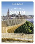Lonely Planet Experience Spain - Sally Davies, Lonely Planet, Isabella Noble, Jamie Ditaranto, Felicity Hughes, Esme Fox, Troy Nahumko, Guille Alvarez