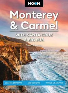 Moon Monterey & Carmel: With Santa Cruz & Big Sur (Eighth Edition) - Stuart Thornton