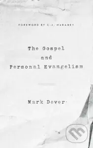 The Gospel and Personal Evangelism - Dever Mark - kniha z kategorie Filozofie