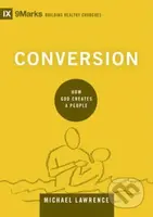 Conversion (How God Creates a People) - Michael Lawrence - kniha z kategorie Filozofie