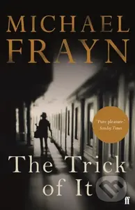 The Trick of It - Michael Frayn - kniha z kategorie Společenská beletrie
