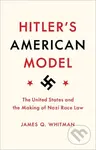 Hitler's American Model (The United States and the Making of Nazi Race Law) - kniha z kategorie Humanitní a společenské vědy