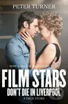 Film Stars Don't Die in Liverpool (A True Story) - Peter Turner - kniha z kategorie Umění, design a architektura