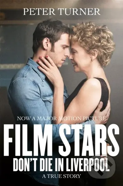Film Stars Don't Die in Liverpool (A True Story) - Peter Turner - kniha z kategorie Umění, design a architektura