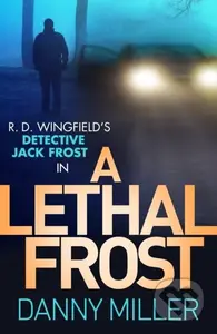 A Lethal Frost (DI Jack Frost series 5) - Danny Miller - kniha z kategorie Detektivky, thrillery a horory