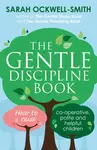 The Gentle Discipline Book - Sarah Ockwell-Smith