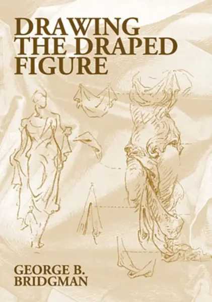 Drawing the Draped Figure - George B. Bridgman