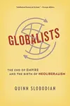 Globalists - Quinn Slobodian