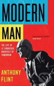 Modern Man (The Life of Le Corbusier, Architect of Tomorrow) - kniha z kategorie Umění, design a architektura