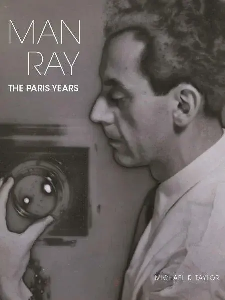 Man Ray: The Paris Years - Michael R. Taylor