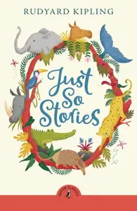 Just So Stories - Rudyard Kipling