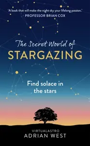 The Secret World of Stargazing - Adrian West