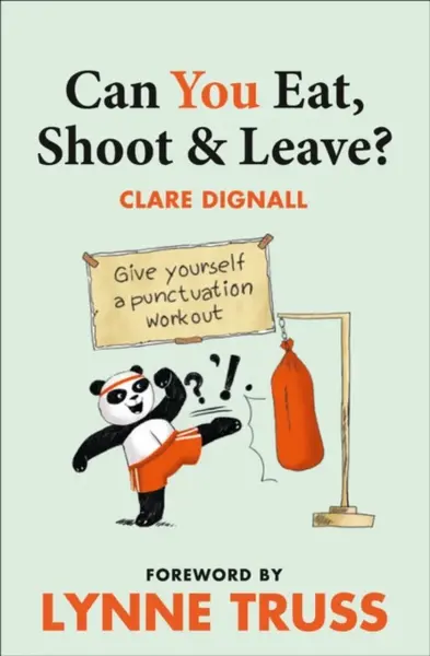Can You Eat, Shoot and Leave? (Workbook) - Lynne Trussová, Clare Dignall