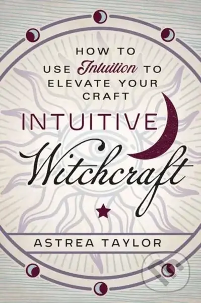 Intuitive Witchcraft (How to Use Intuition to Elevate Your Craft) - kniha z kategorie Zdraví a životní styl
