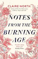 Notes from the Burning Age - Claire North - kniha z kategorie Společenská beletrie