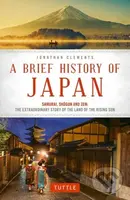 A Brief History of Japan (Samurai, Shogun and Zen: The Extraordinary Story of the Land of the Rising Sun) - kniha z kategorie Historie