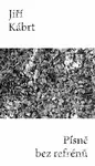 Písně bez refrénů - Jiří Kábrt