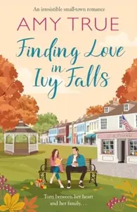 Finding Love in Ivy Falls - Amy True