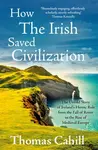 How The Irish Saved Civilization - Thomas Cahill