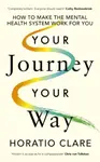 Your Journey, Your Way - Horatio Clare
