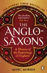 The Anglo-Saxons - Marc Morris