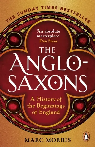 The Anglo-Saxons - Marc Morris