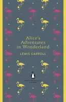 Alice's Adventures in Wonderland and Through the Looking Glass - Lewis Carroll