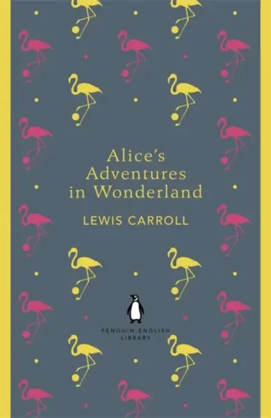 Alice's Adventures in Wonderland and Through the Looking Glass - Lewis Carroll