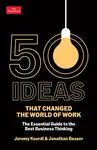 50 Ideas that Changed the World of Work - Jeremy Kourdi, Jonathan Besser