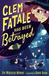 Clem Fatale Has Been Betrayed - Eve Wersocki Morris