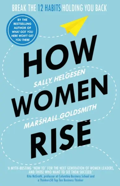 How Women Rise - Marshall Goldsmith, Helgesen Sally