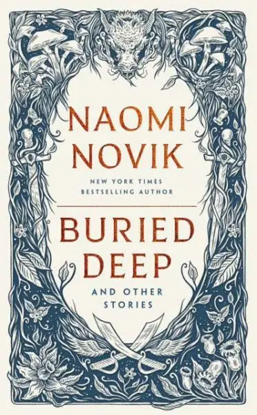 Buried Deep and Other Stories - Naomi Noviková