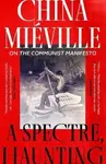 A Spectre, Haunting - China Miéville