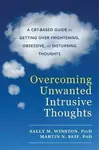 Overcoming Unwanted Intrusive Thoughts - Sally M. Winston, Martin N. Seif
