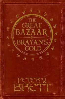 The Great Bazaar and Brayanâ€™s Gold - Peter V. Brett