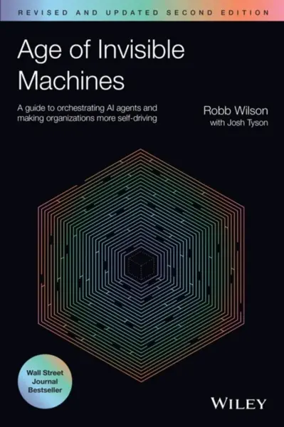 Age of Invisible Machines - Josh Tyson, Robb Wilson