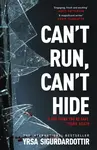 Can't Run, Can't Hide - Yrsa Sigurdardóttir