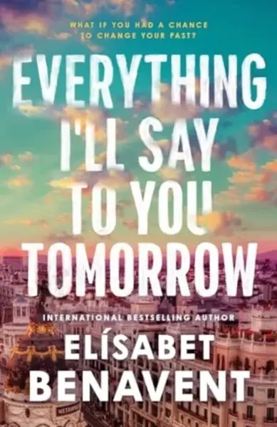 Everything I'll Say to You Tomorrow - Elísabet Benavent