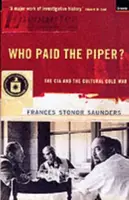 Who Paid The Piper? - Frances Stonor Saunders