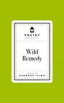 Poetry Prescription: Wild Remedy - Deborah Alma
