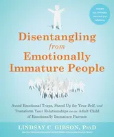 Disentangling from Emotionally Immature People - Lindsay C. Gibson