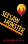 Seesaw Monster - Kotaro Isaka
